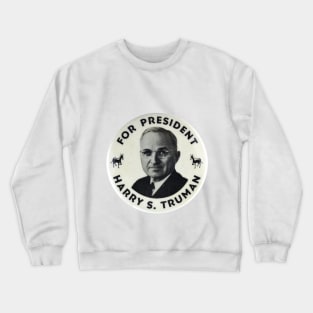 Harry S Truman Presidential Campaign Button Design Crewneck Sweatshirt